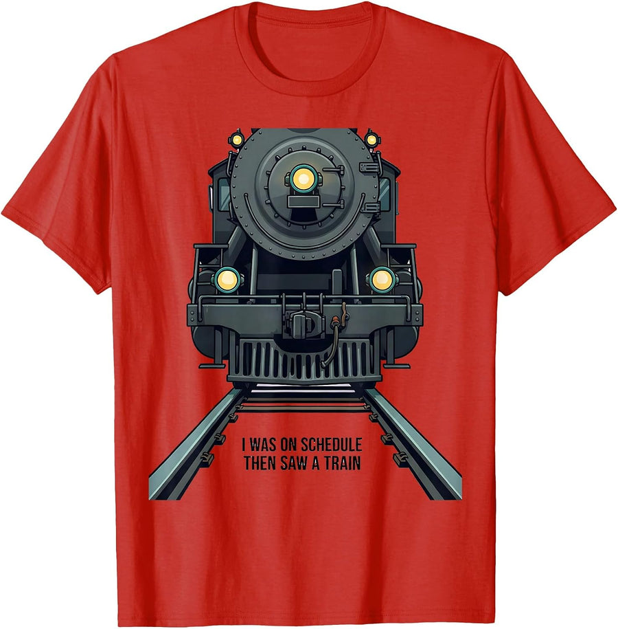 Men's I Was On Schedule, Then Saw A Train Funny Train Enthusiast T-Shirt - Red