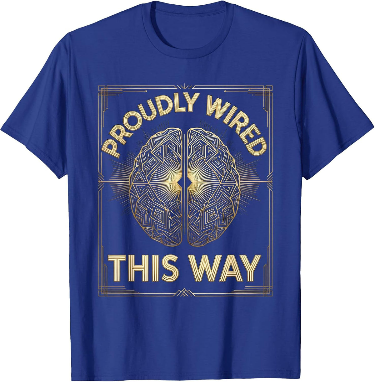 Proudly Wired This Way Neurodiversity Design T-Shirt - Royal Blue