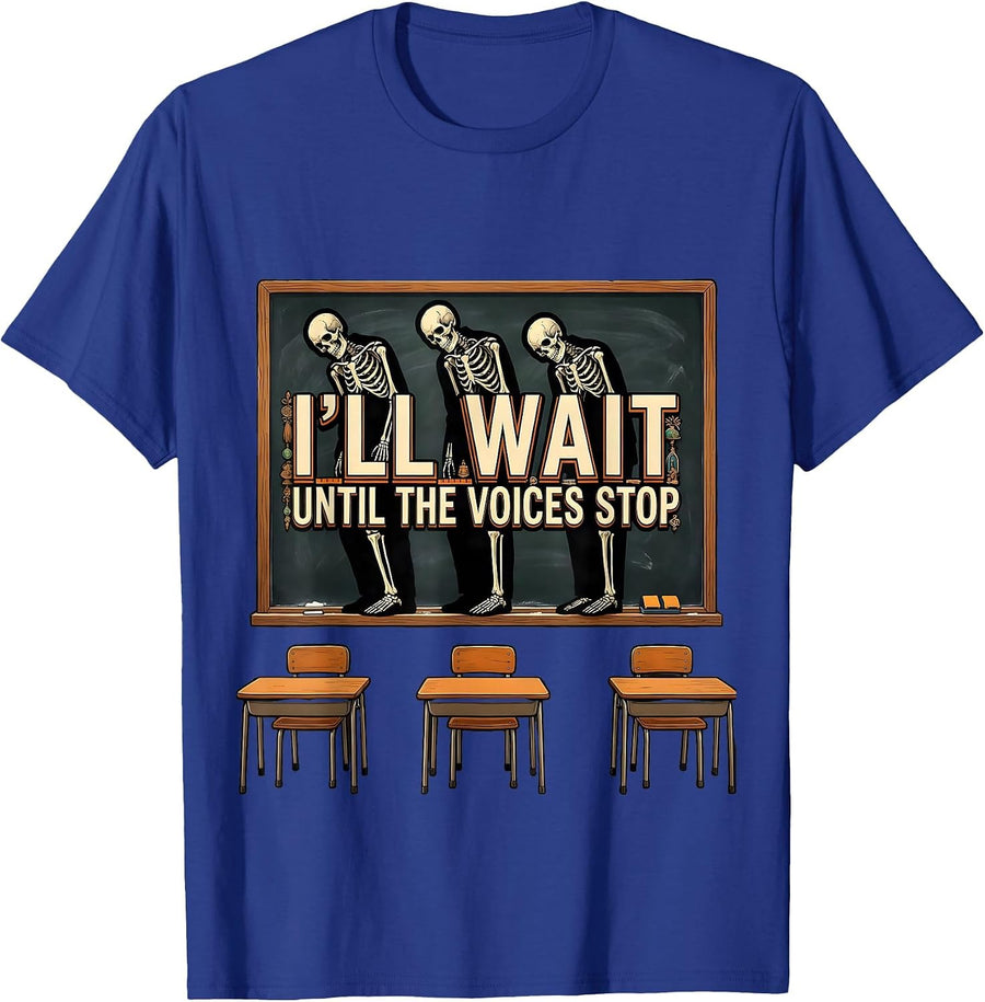 I'll Wait Until The Voices Stop Funny Teacher Halloween T-Shirt - Royal Blue