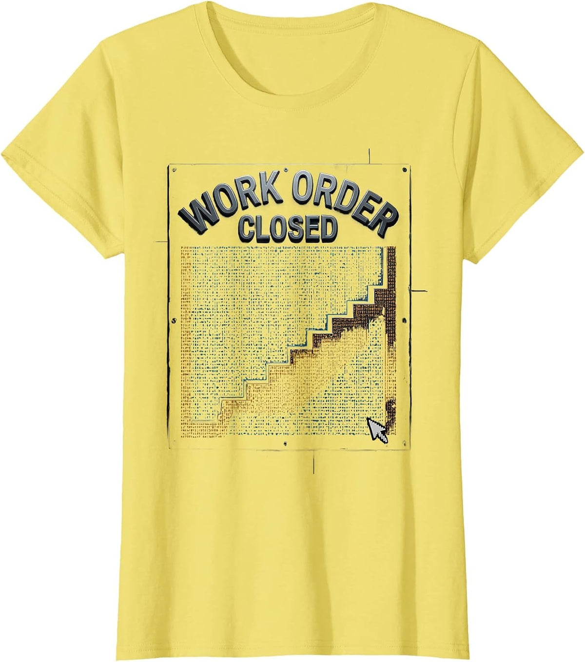 Work Order Closed Funny Maintenance Crew Gift for Dad T-Shirt - Lemon Yellow