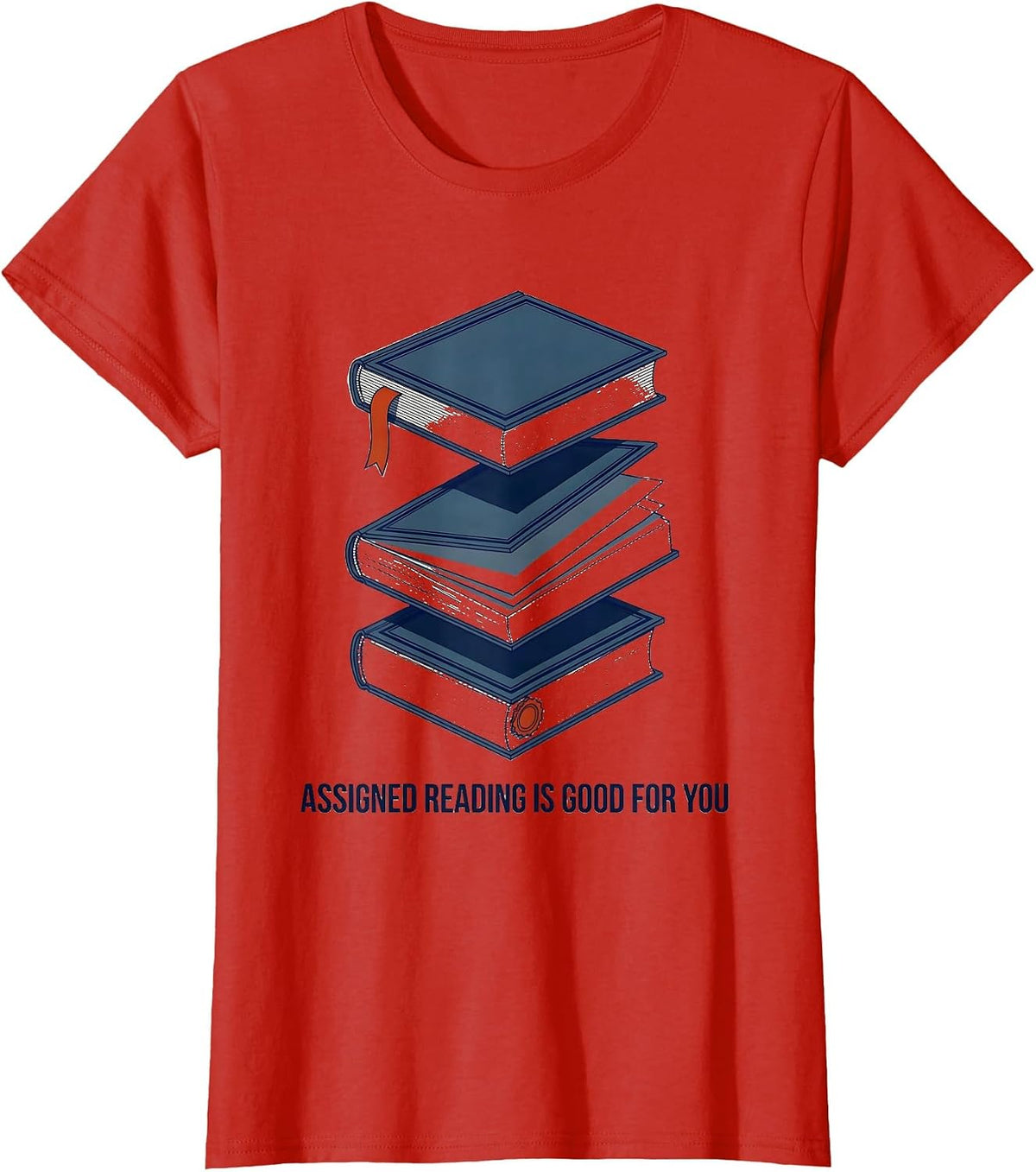 Assigned Reading Is Good For You Teacher Literary Humor T-Shirt - Red