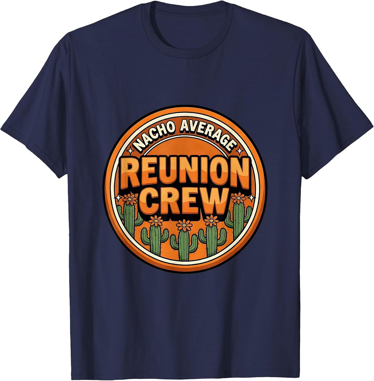 Men's Nacho Average Reunion Crew Cartoon Cinco De Mayo Role Gift T-Shirt - Navy Blue