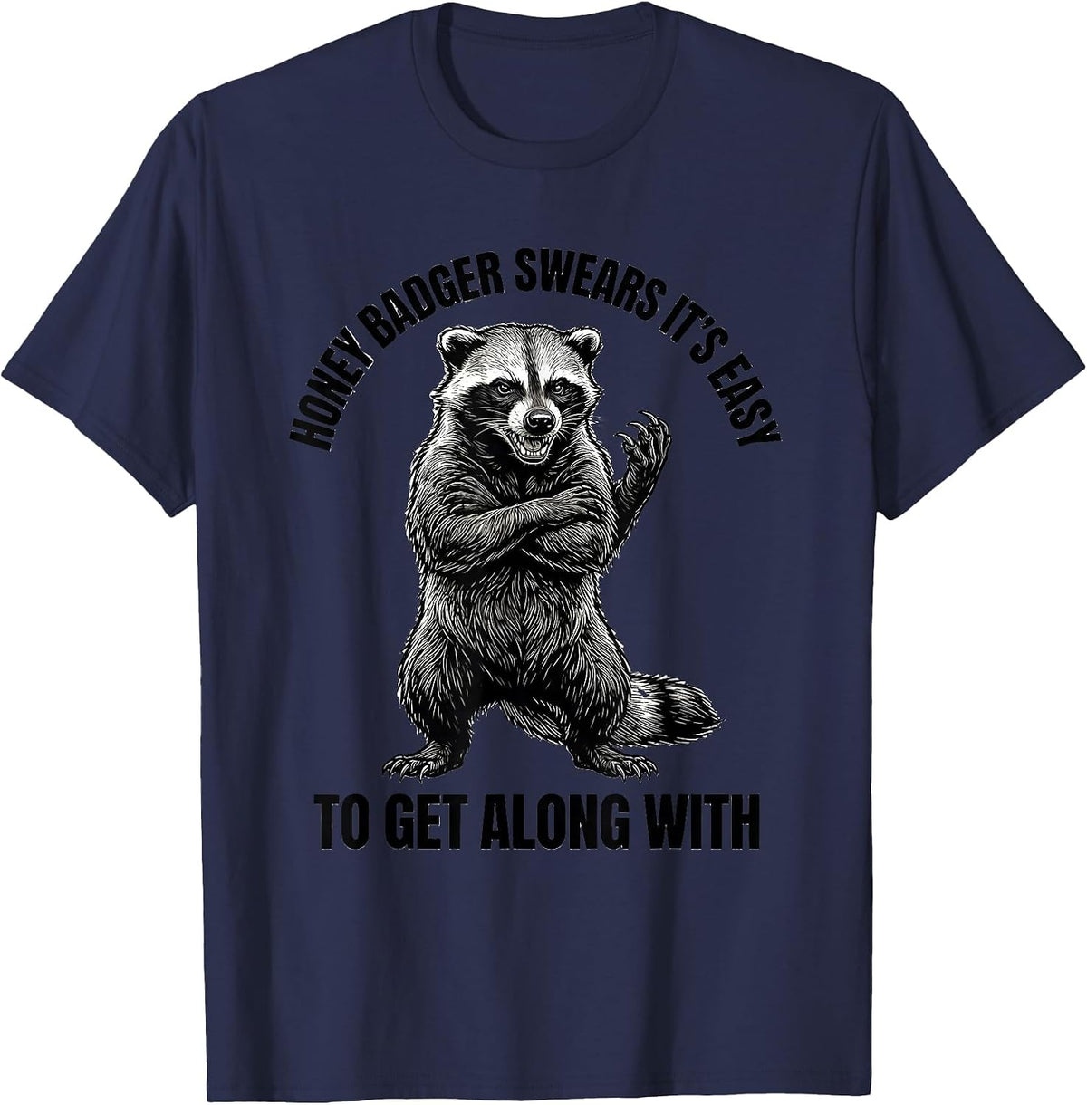 Men's Honey Badger Swears It's Easy To Get Along With Funny T-Shirt - Navy Blue