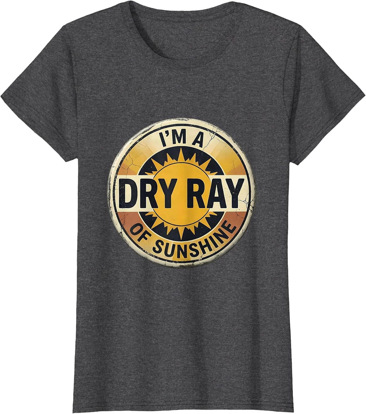 Women's I'm A Dry Ray Of Sunshine Distressed Sarcastic Humor Novelty T-Shirt - Dark Heather Grey