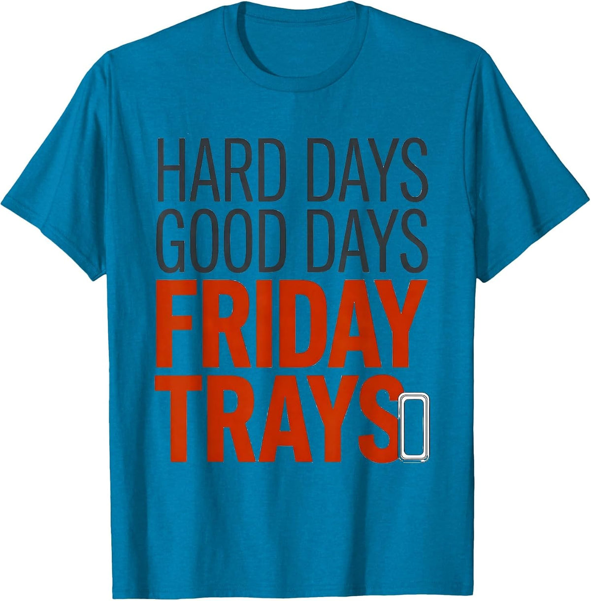 Hard Days, Good Days, Friday Trays Funny Lunch Lady T-Shirt - Sapphire Blue