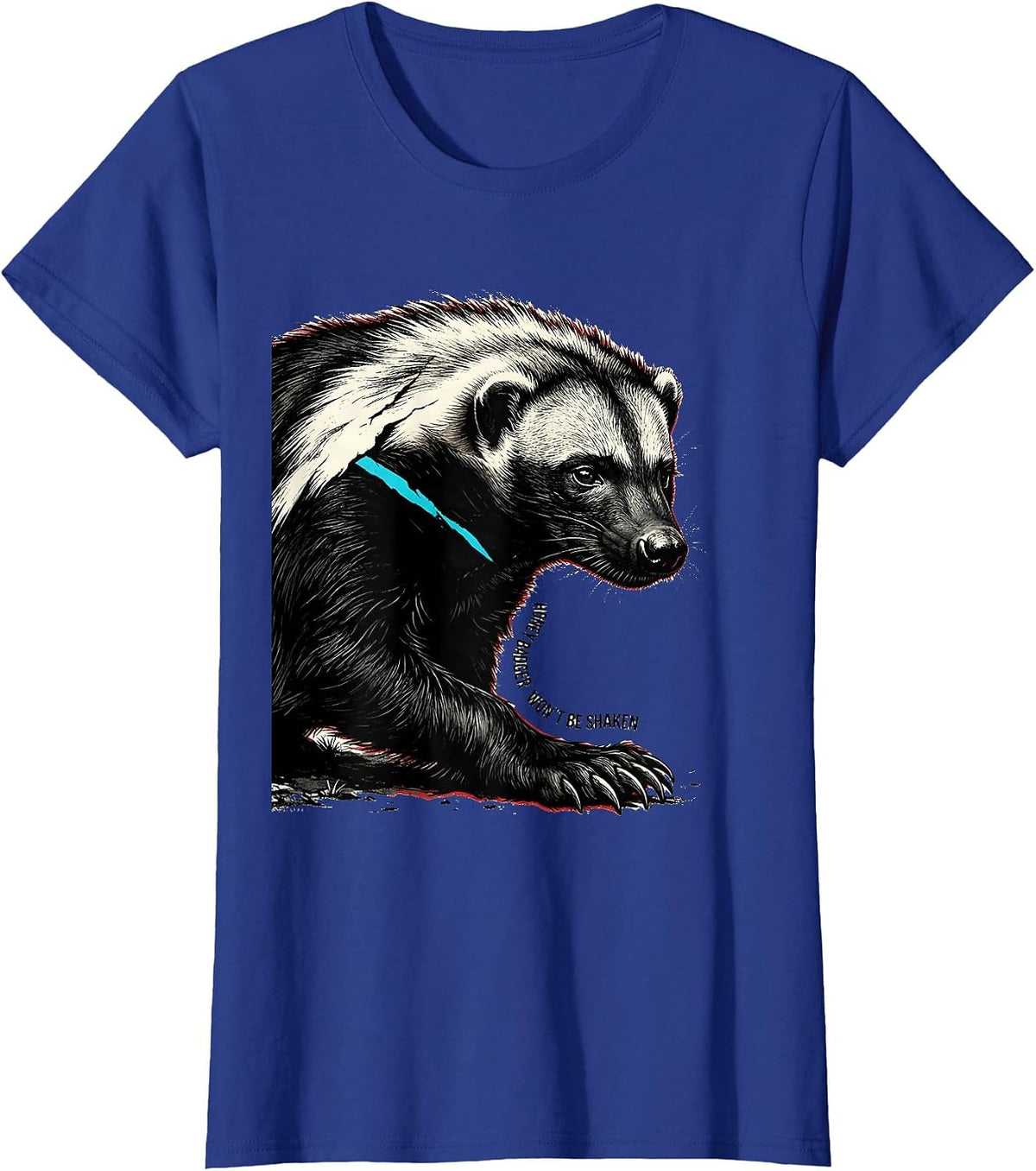 Women's Honey Badger Won't Be Shaken Funny Animal Lover Meme Humor T-Shirt - Royal Blue