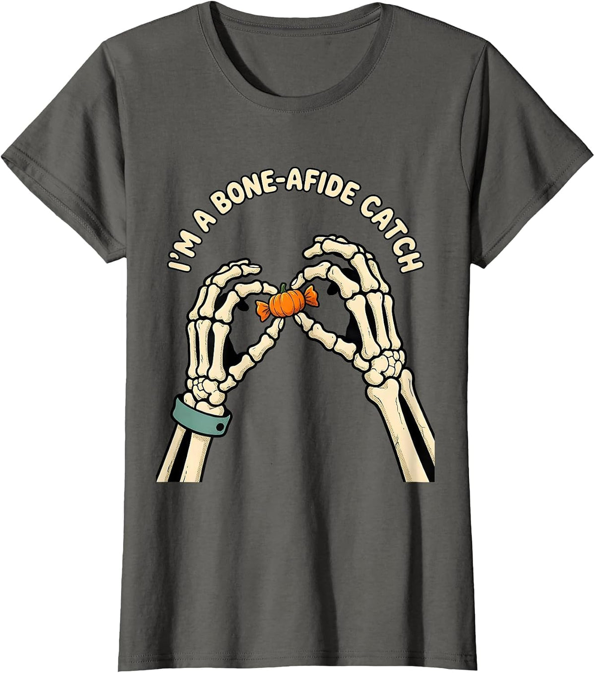 Women's I'M A BONE-A-FIDE CATCH Funny Halloween Lover Dry Humor T-Shirt - Asphalt Grey