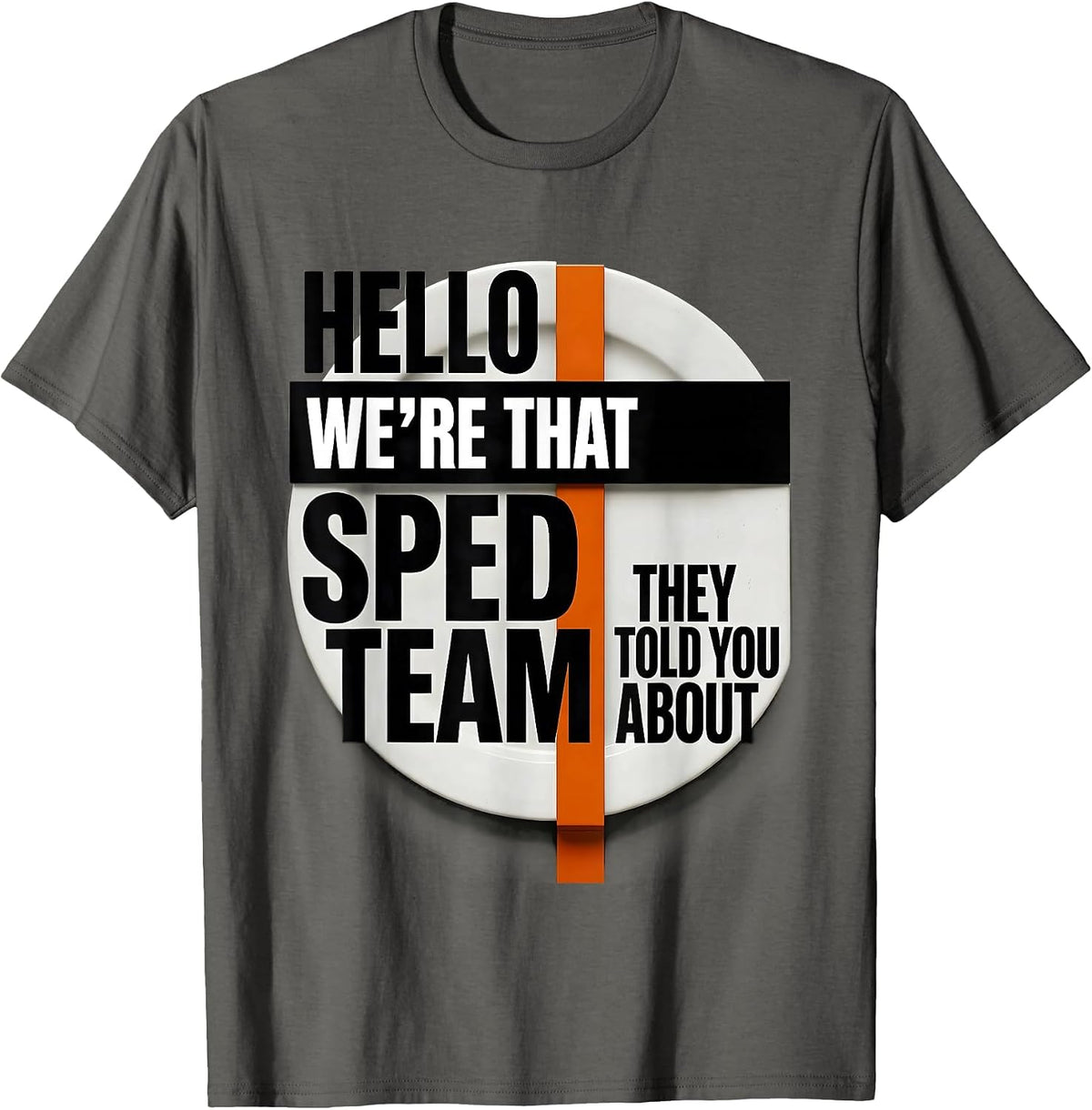 Hello, We're That SPED Team They Told You About Teacher T-Shirt - Asphalt Grey