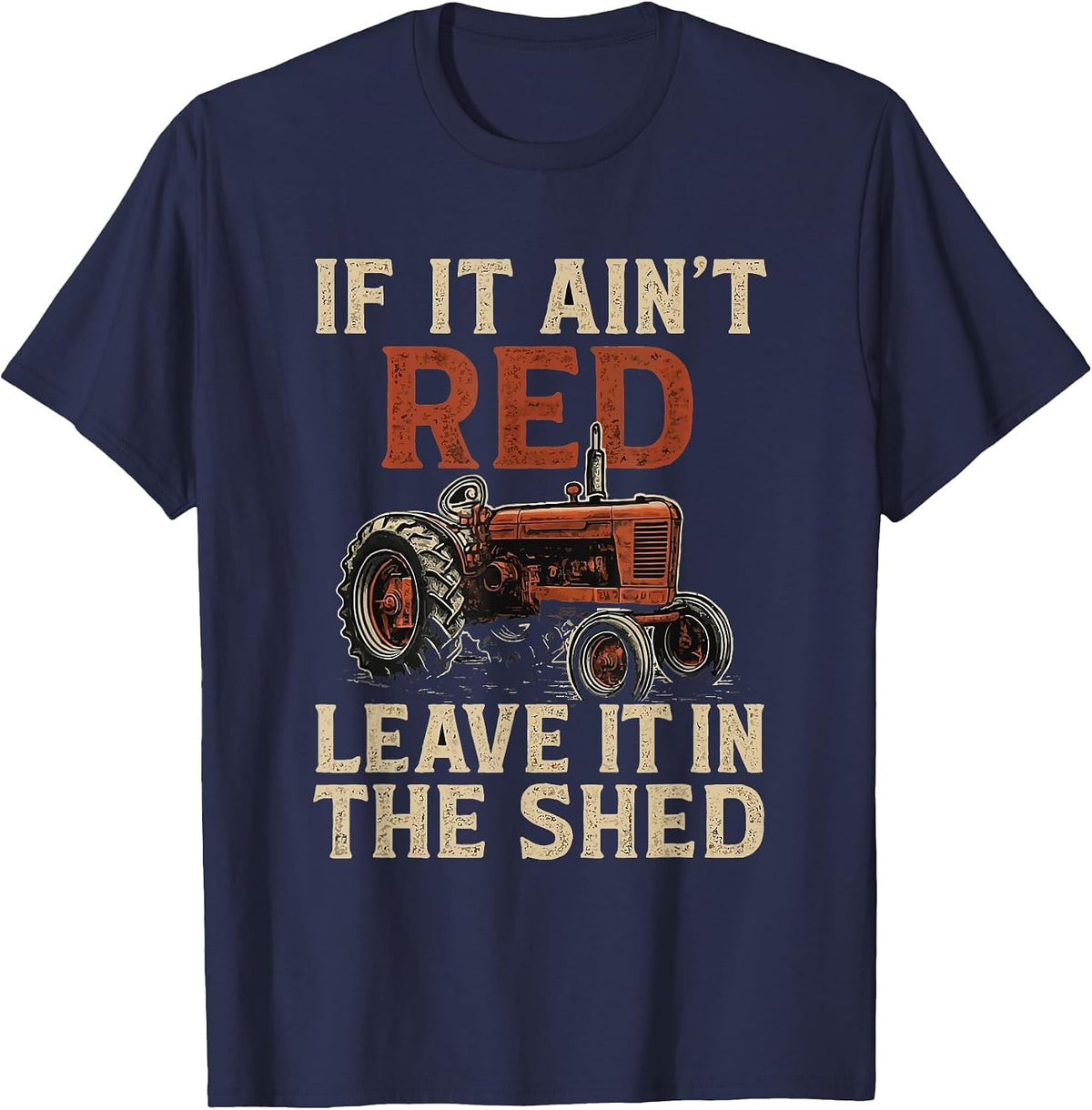 If It Ain't Red Leave It Tractors Funny Farmer Farming Mens T-Shirt - Navy Blue