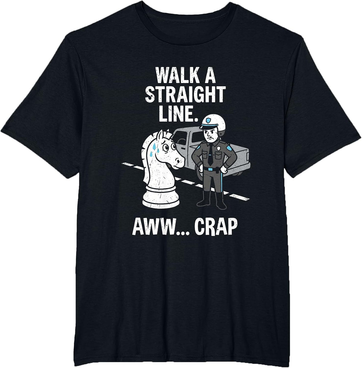 Funny Chess Knight Pun Police Stop Walk Straight Line T-Shirt - Black