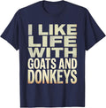 I Like Life With Goats And Donkeys Funny Farm Animal Humor T-Shirt - Navy Blue
