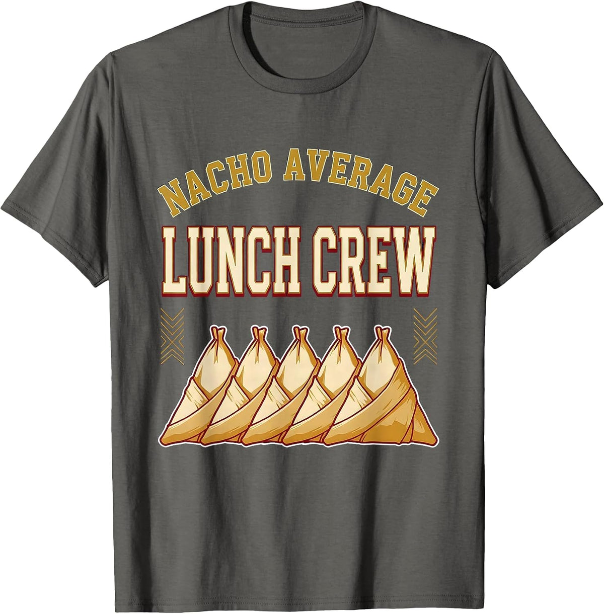 Nacho Average Lunch Crew Cinco De Mayo Mexican Fiesta Gift T-Shirt - Asphalt Grey