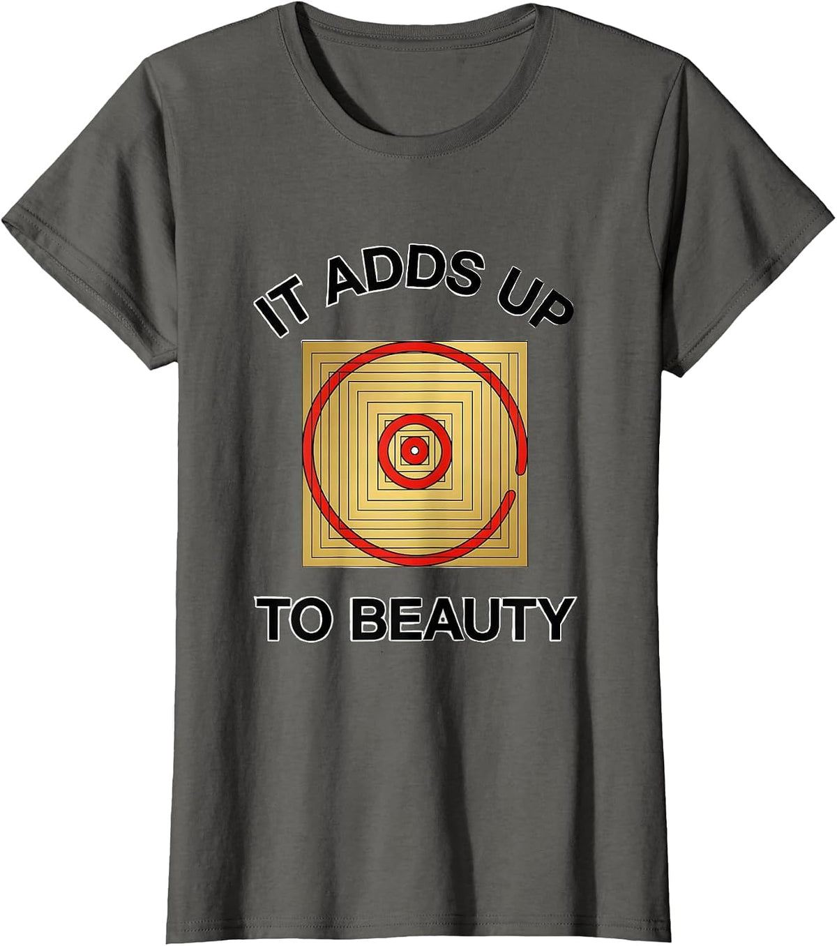 Women's It Adds Up To Beauty Golden Ratio Math Teacher Sacred T-Shirt - Asphalt Grey