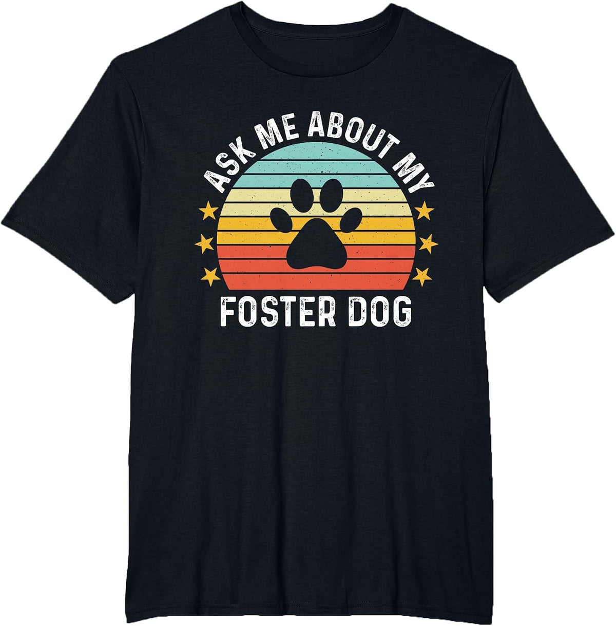 Ask Me About My Foster Dog Mom Proud Foster Mom Dad T-Shirt - Black