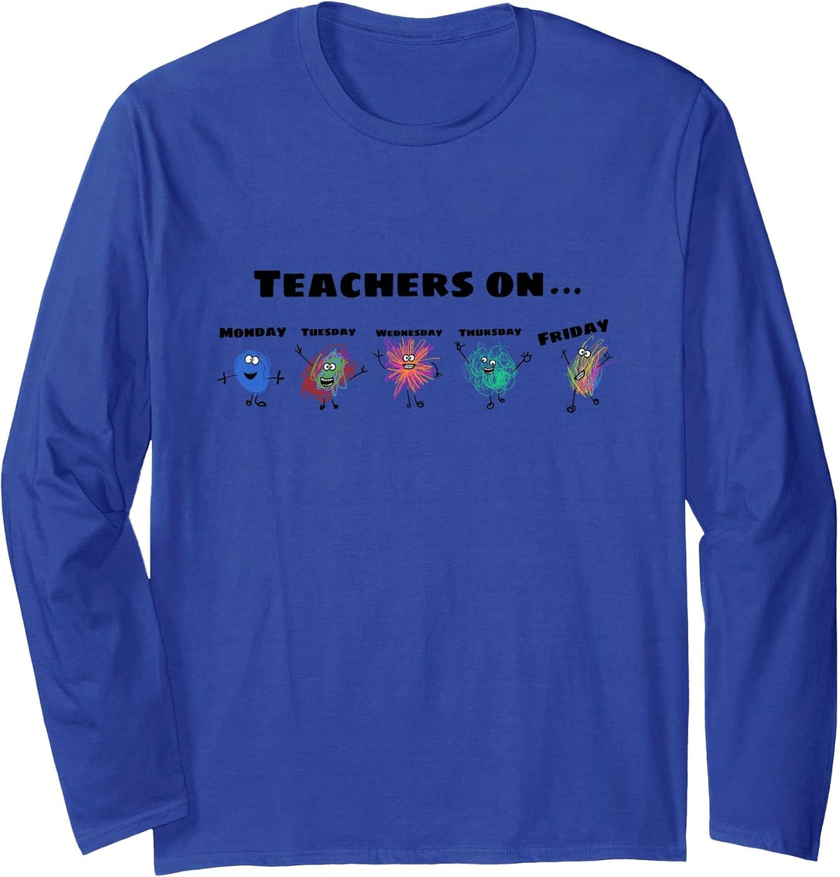 Teachers on Days of The Week Long Sleeve T-Shirt - Adult Unisex Royal Blue