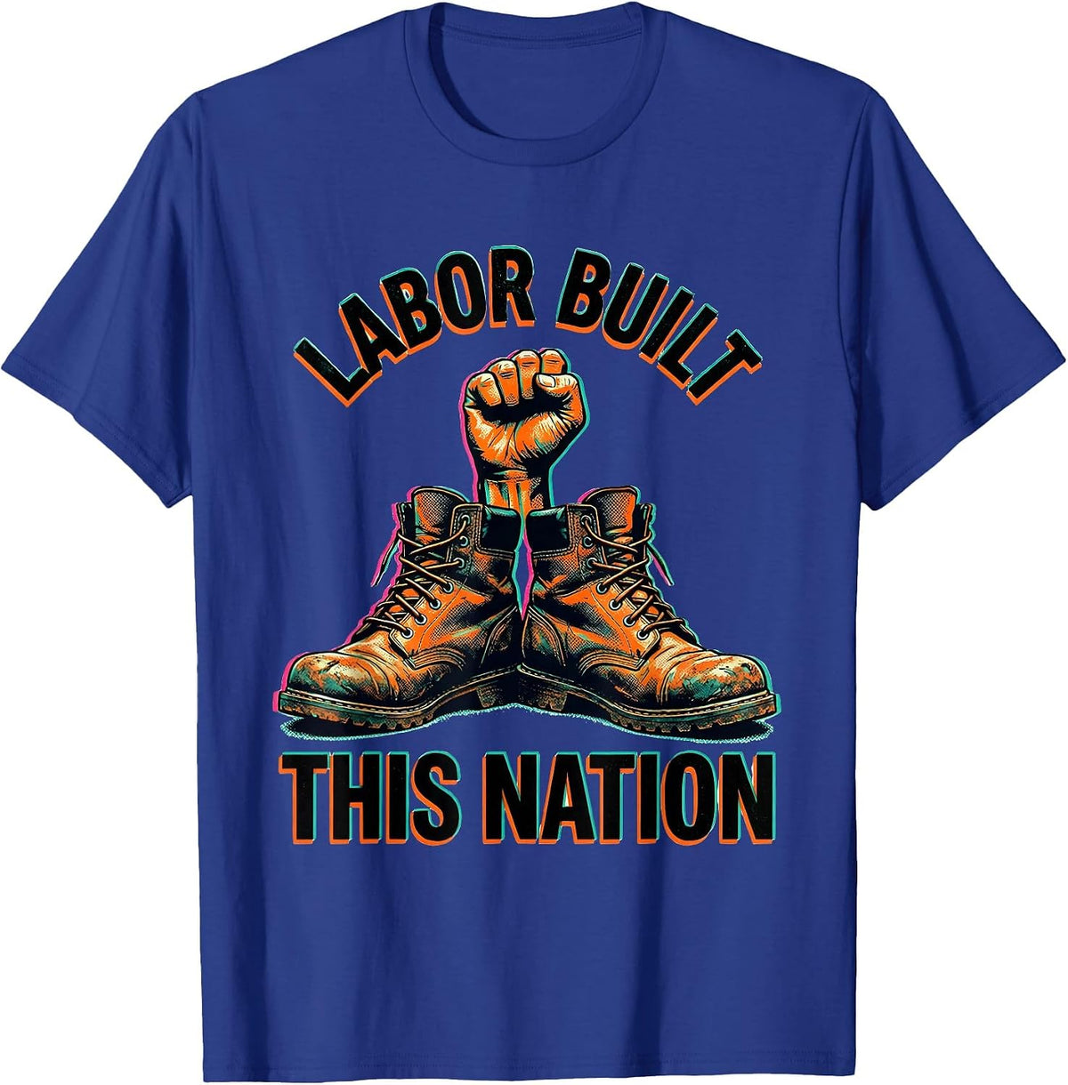 Labor Built This Nation Labor Day Graphic Design T-Shirt - Royal Blue
