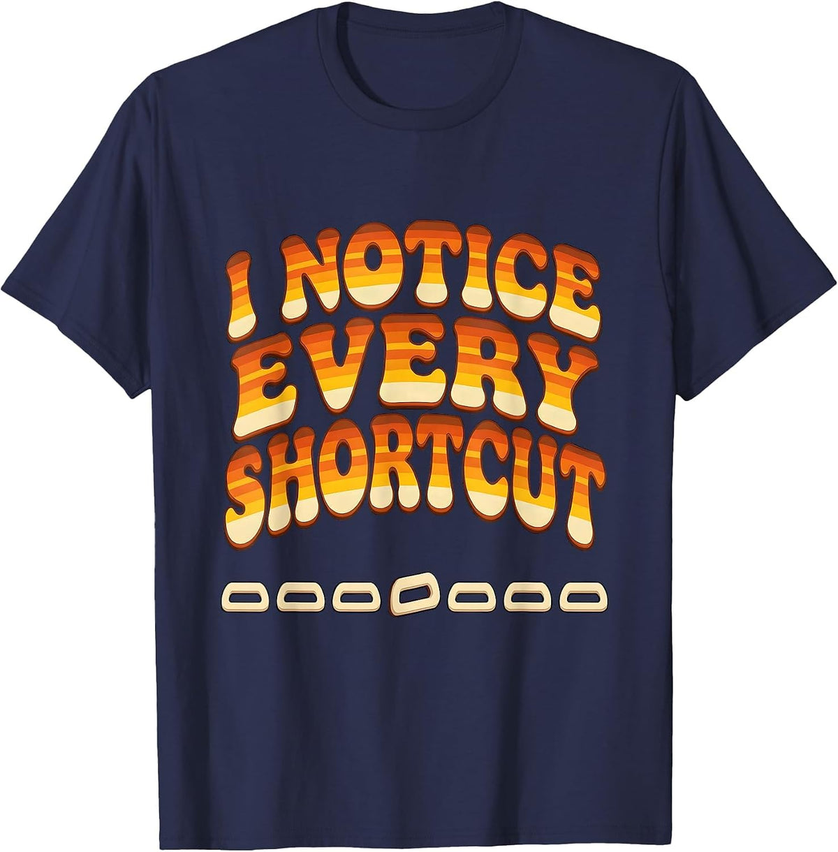 I Notice Every Shortcut Retro Physical Therapist OT Gift T-Shirt - Navy Blue