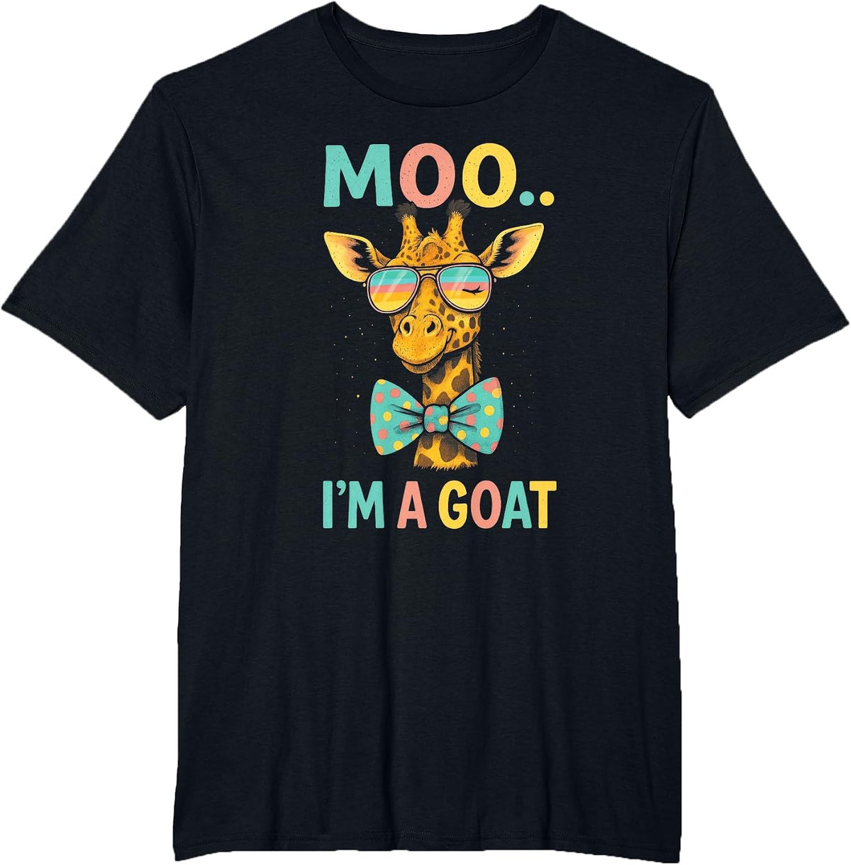 Moo.. I'm a Goat - Funny Giraffe Quote Humor T-Shirt - Black