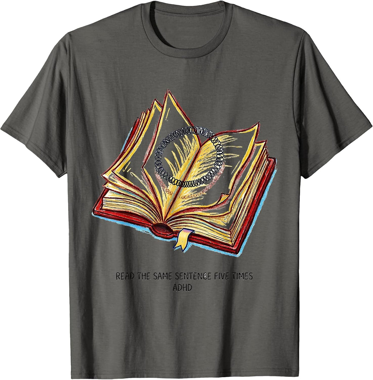 Read The Same Sentence Five Times ADHD Funny Neurodiversity T-Shirt - Asphalt Grey