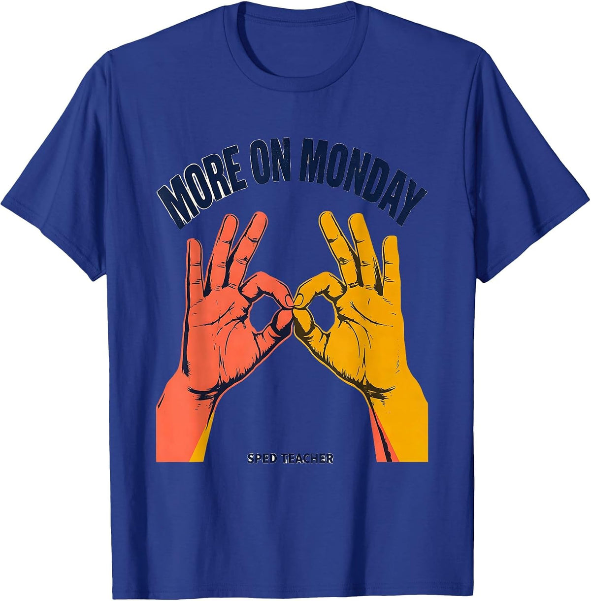 Men's More on Monday SPED Teacher ASL Sign Language Awareness T-Shirt - Royal Blue