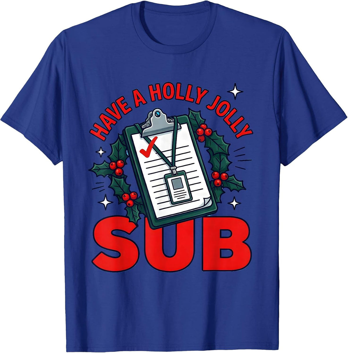 Men's HAVE A HOLLY JOLLY SUB Funny School Staff Christmas T-Shirt - Royal Blue
