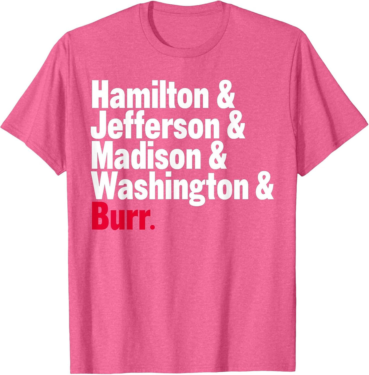 Hamilton & Jefferson & Madison & Washington & Burr T-Shirt - Pink Heather