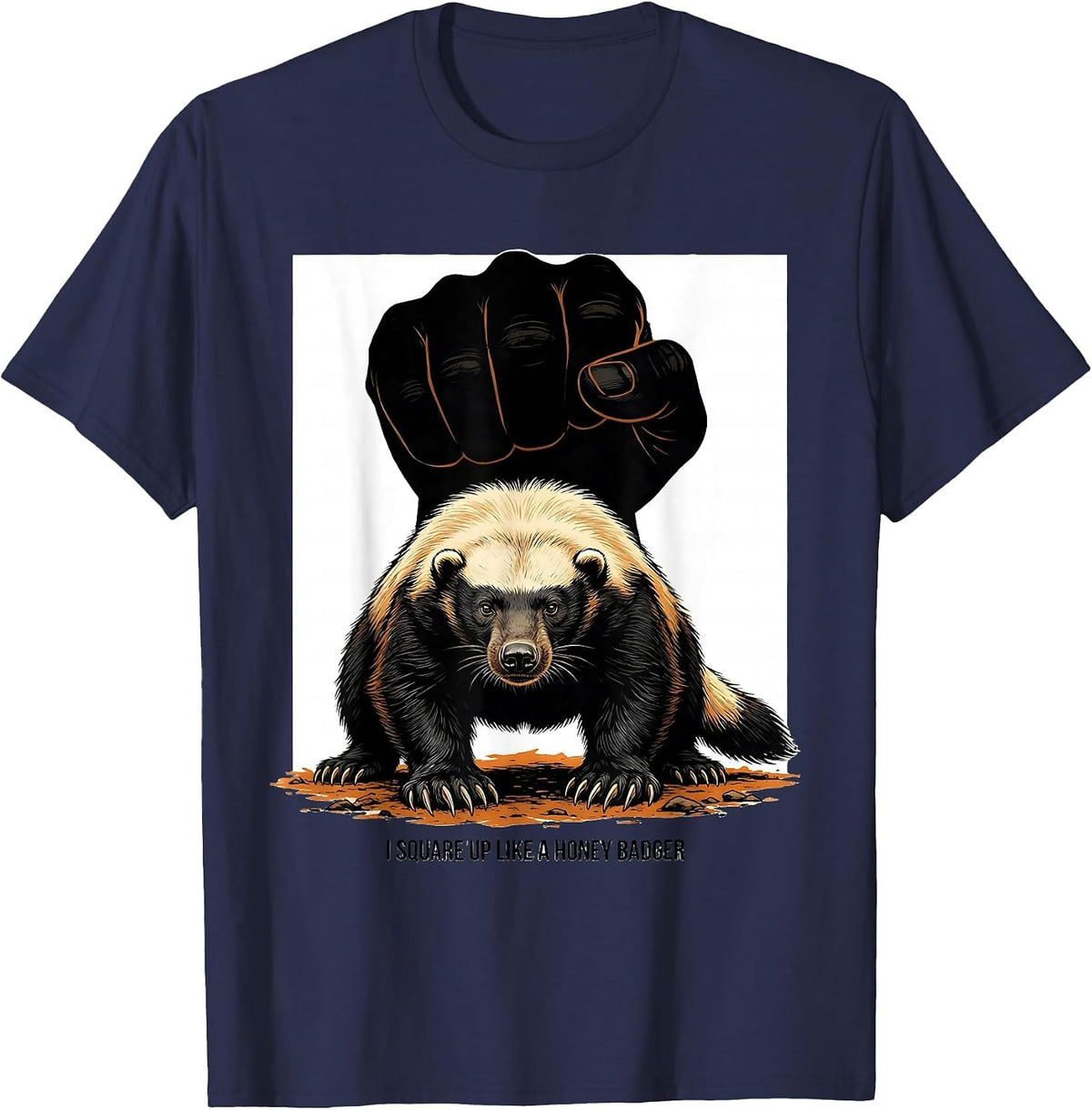 I Square Up Like A Honey Badger Funny Honey Badger Meme T-Shirt - Navy Blue