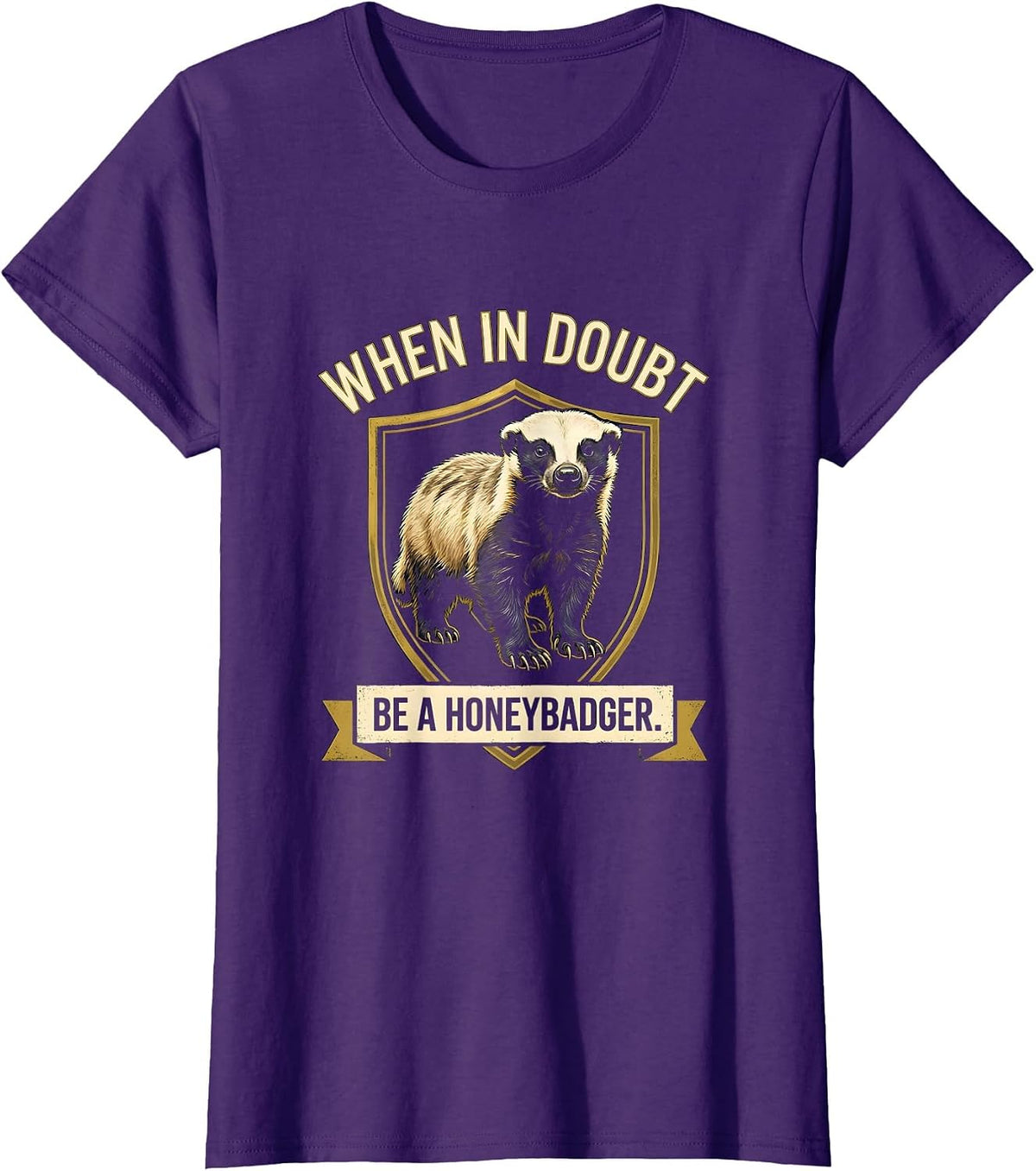 Women's When In Doubt Be A Honey Badger Funny Animal Humor T-Shirt - Purple