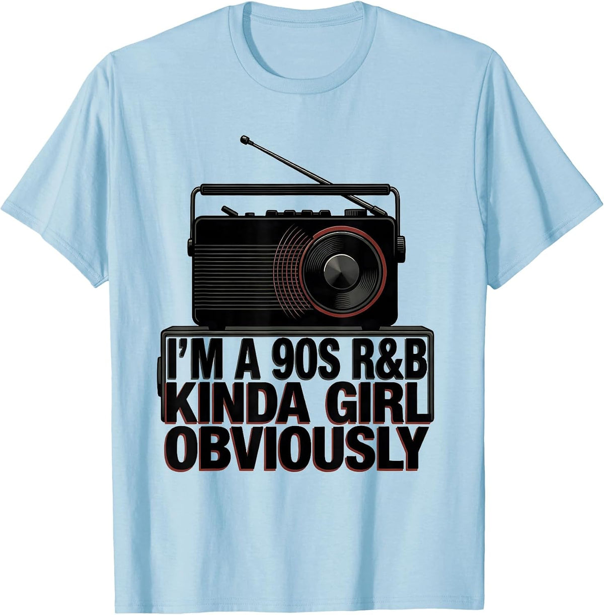 Men's I'm A 90s R&B Kinda Girl Obviously Retro Music Fan T-Shirt - Baby Blue