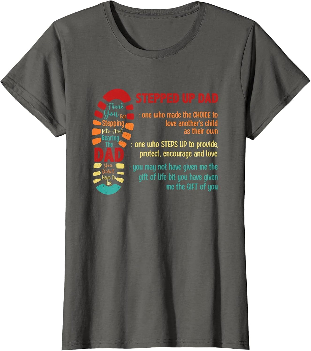 Stepped Up Dad One Who Made The Choice to Love Fathers Day T-Shirt - Asphalt Grey