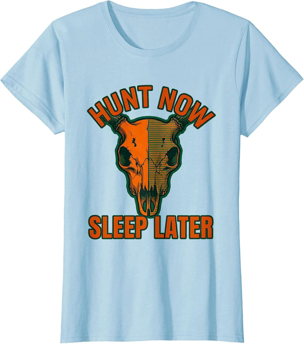 Women's Hunt Now Sleep Later Outdoors Hunting Design T-Shirt - Baby Blue