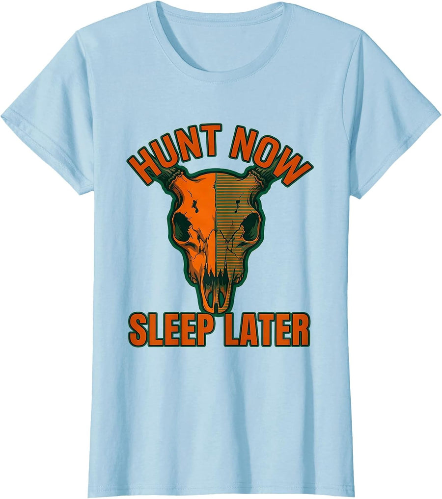 Women's Hunt Now Sleep Later Outdoors Hunting Design T-Shirt - Baby Blue