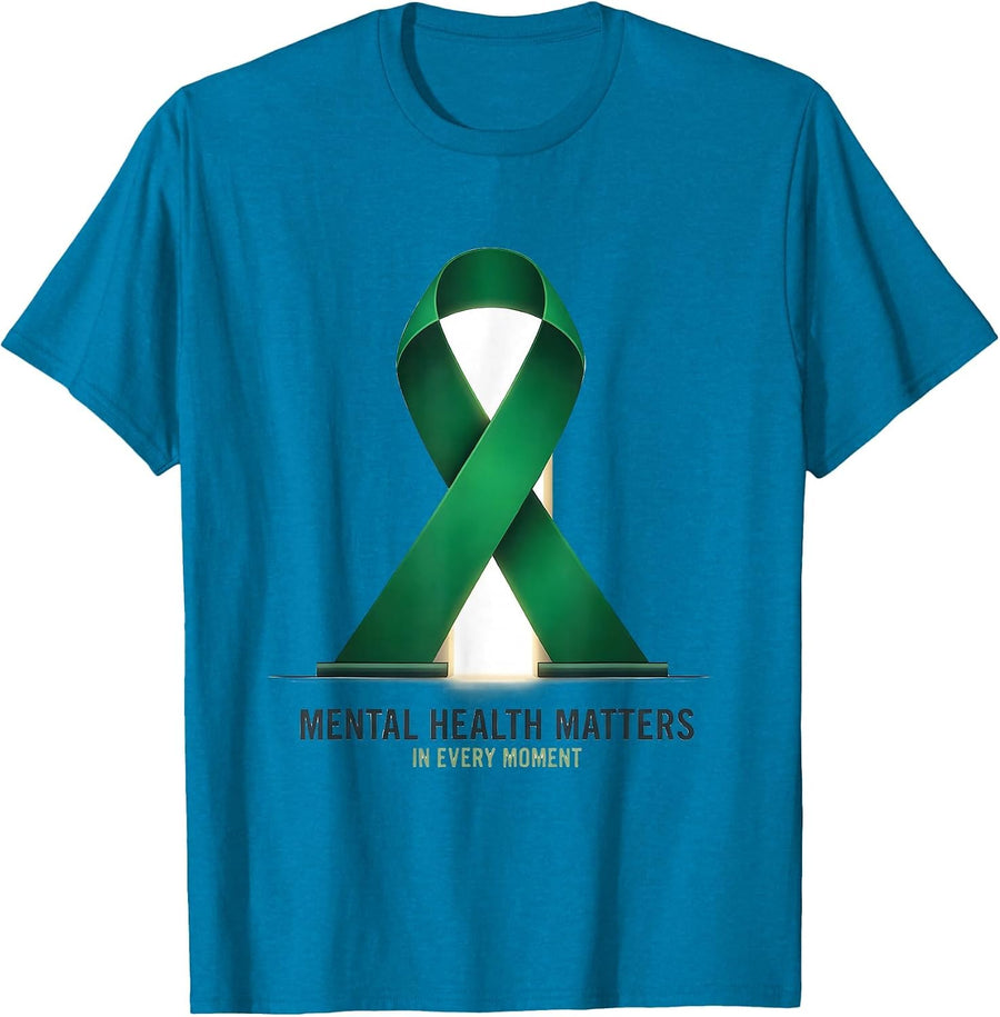 Mental Health Matters In Every Moment Inspirational T-Shirt - Sapphire Blue