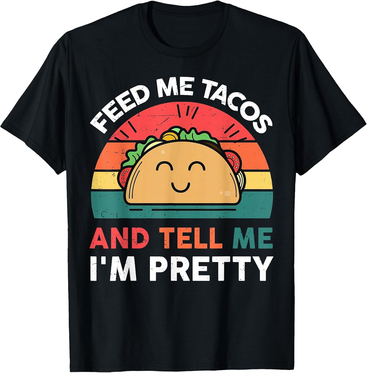 Feed Me Taco and Tell Me I'm Pretty T-Shirt - Black