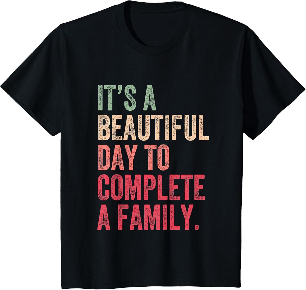 It’s A Beautiful Day to Complete A Family Adoption T-Shirt - Black