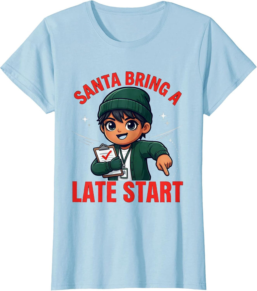 Women's SANTA BRING A LATE START Funny School Staff Christmas T-Shirt - Baby Blue