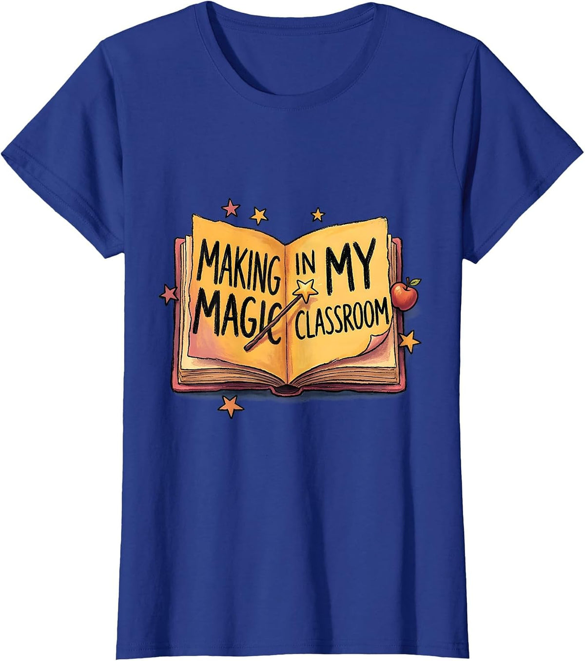 Women's Making Magic In My Classroom Special Ed Teacher T-Shirt - Royal Blue