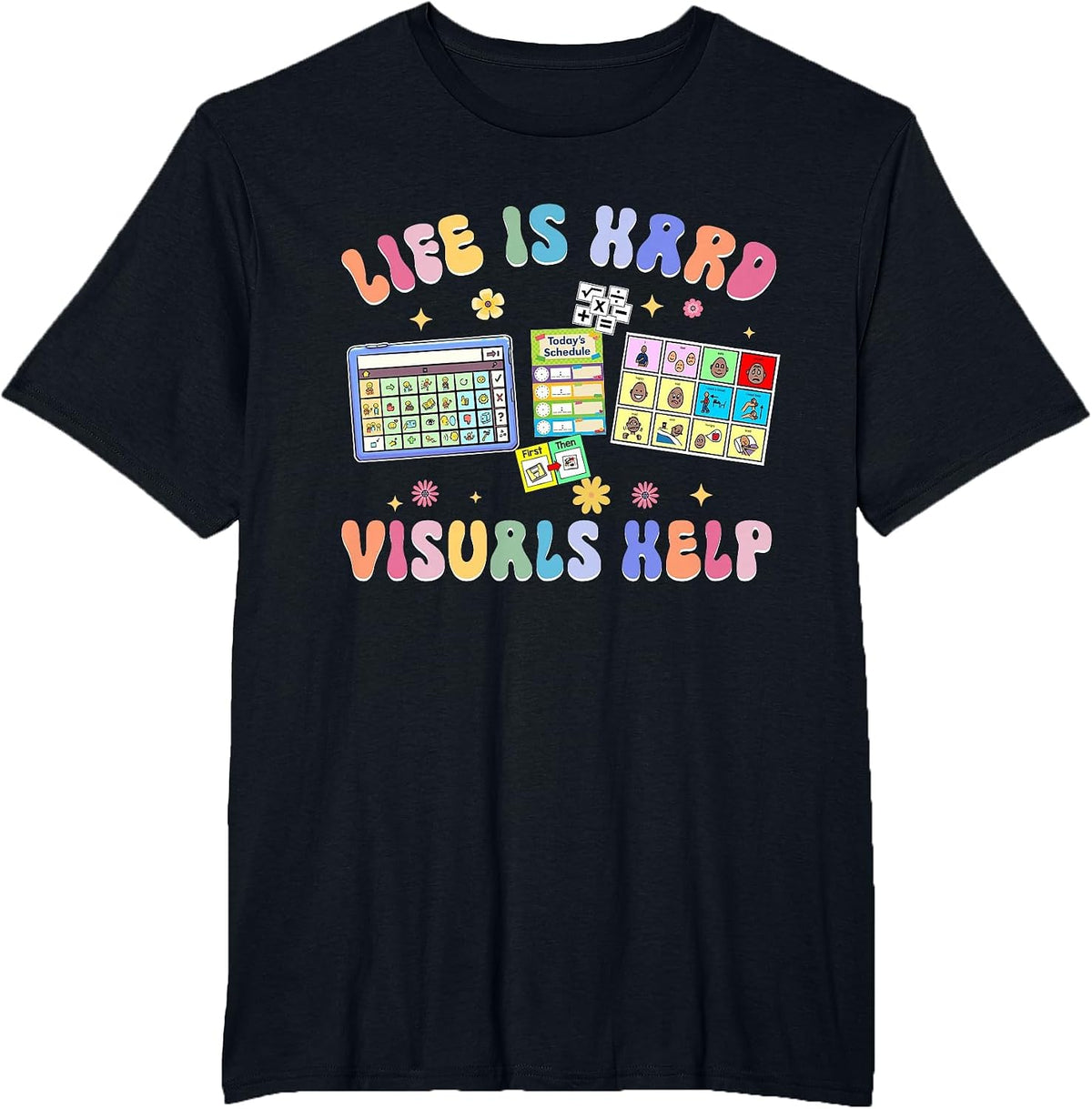 Life is Hard Visuals Help Special Education Teacher SPED T-Shirt - Black