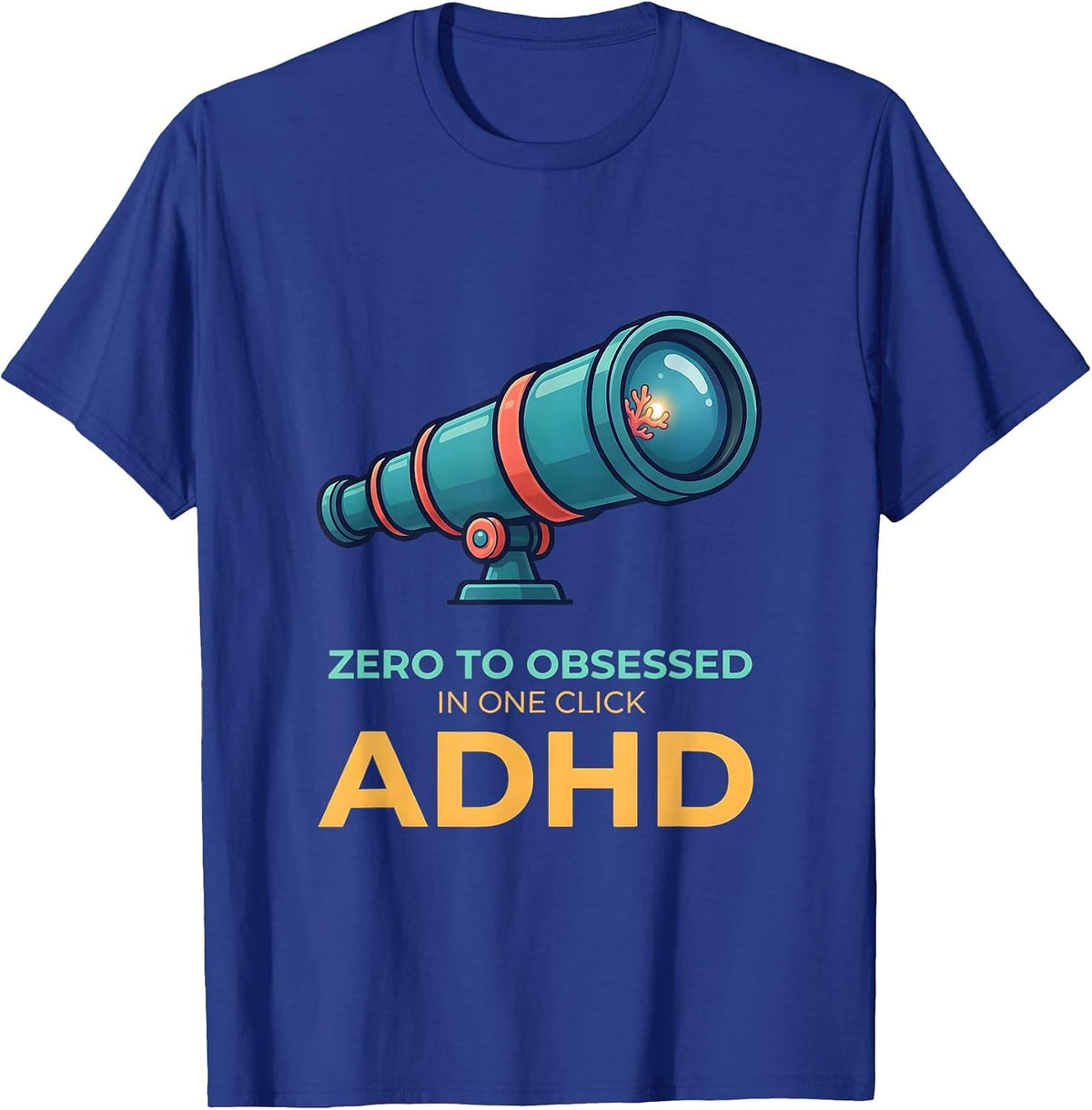 Men's Zero To Obsessed In One Click ADHD Neurodiversity Acceptance T-Shirt - Royal Blue