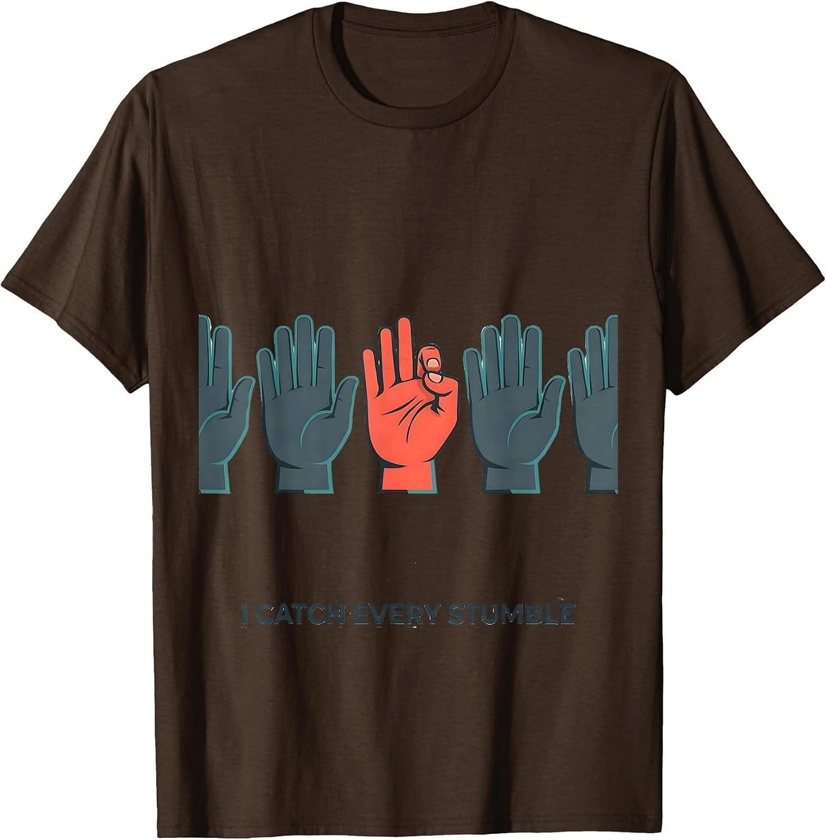 I Catch Every Stumble Funny Physical Therapist PT OT Gift T-Shirt - Brown