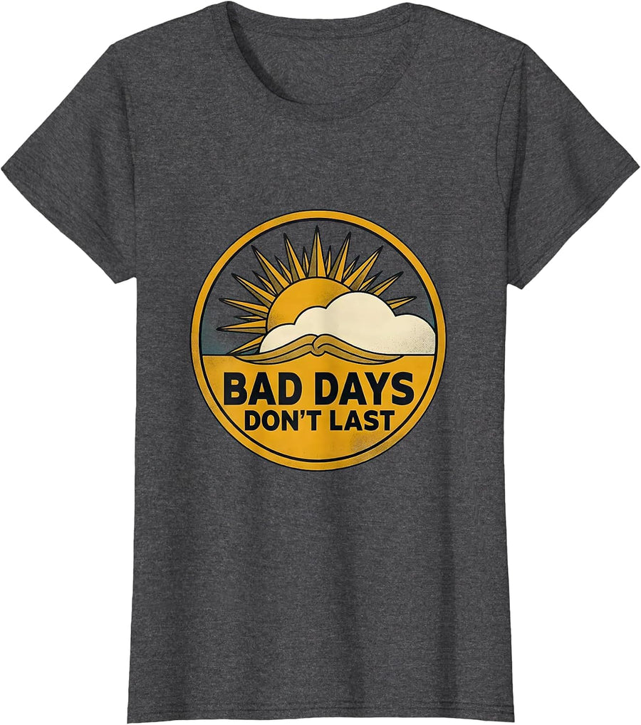 Women's Bad Days Don't Last Mental Health Matters Design T-Shirt - Dark Heather Grey