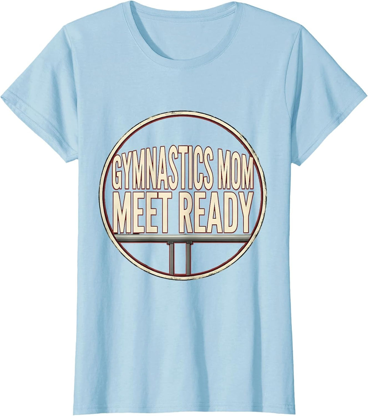 Gymnastics Mom Meet Ready Funny Gymnastics Mom Pride T-Shirt - Baby Blue