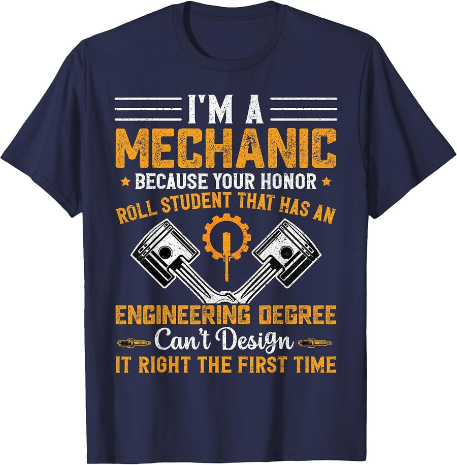 I'm A Mechanic Because Your Honor Roll Student Funny Mechanic Shirt T-Shirt Tee - Navy Blue