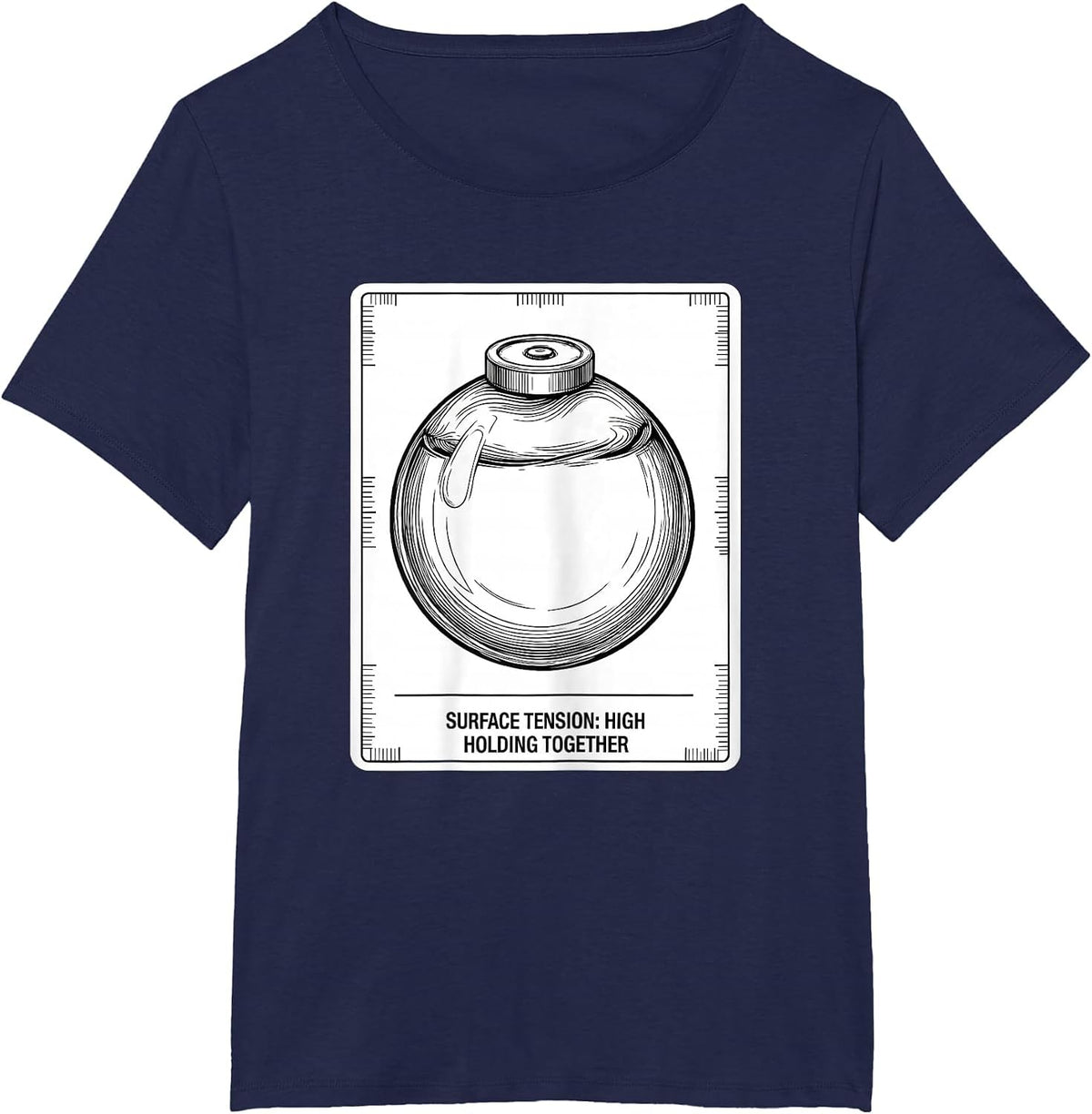 Women's Surface Tension: High, Holding Together Funny Science T-Shirt - Navy Blue