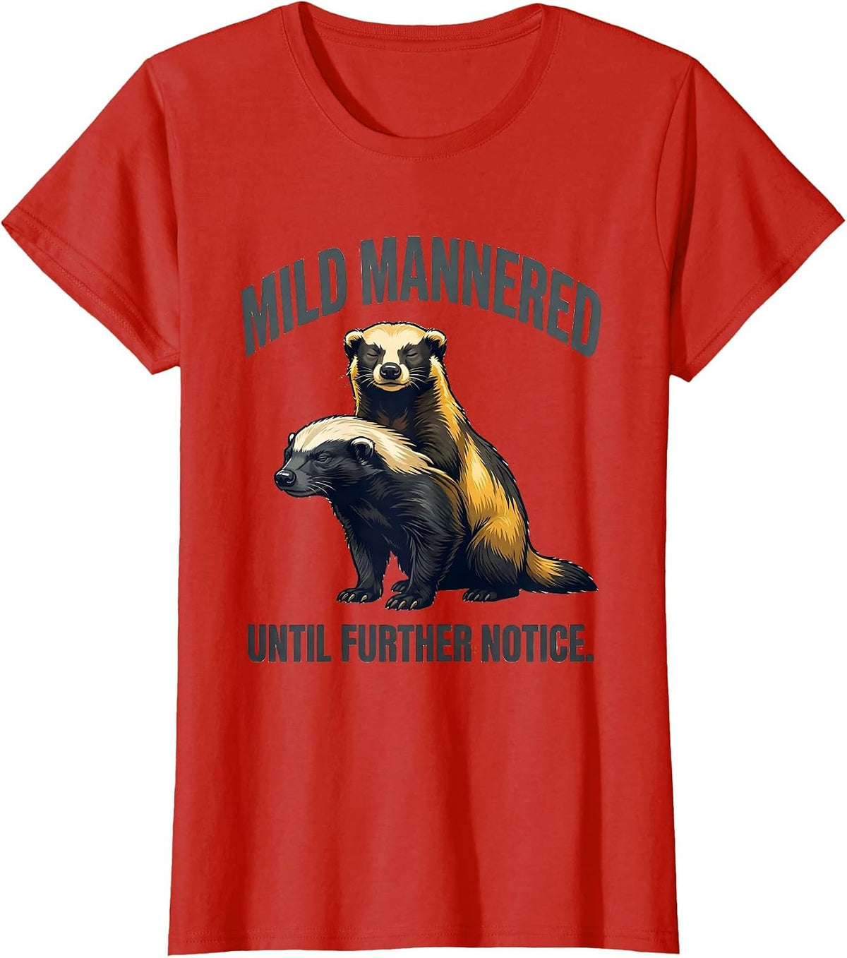 Mild Mannered Until Further Notice Funny Honey Badger Animal T-Shirt - Red