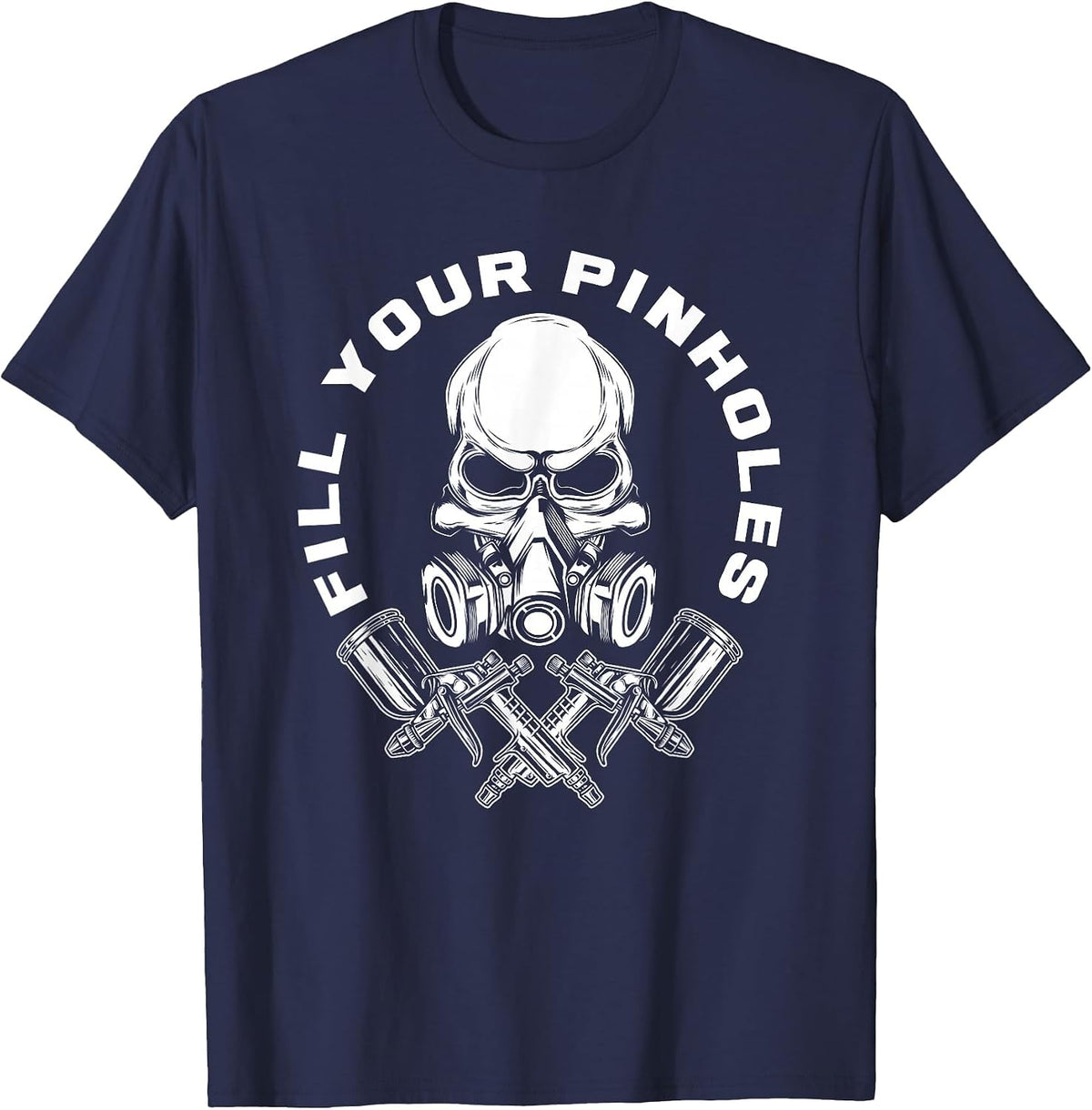 Fill Your Pinholes Skull Funny Automotive Car Painter T-Shirt - Navy Blue