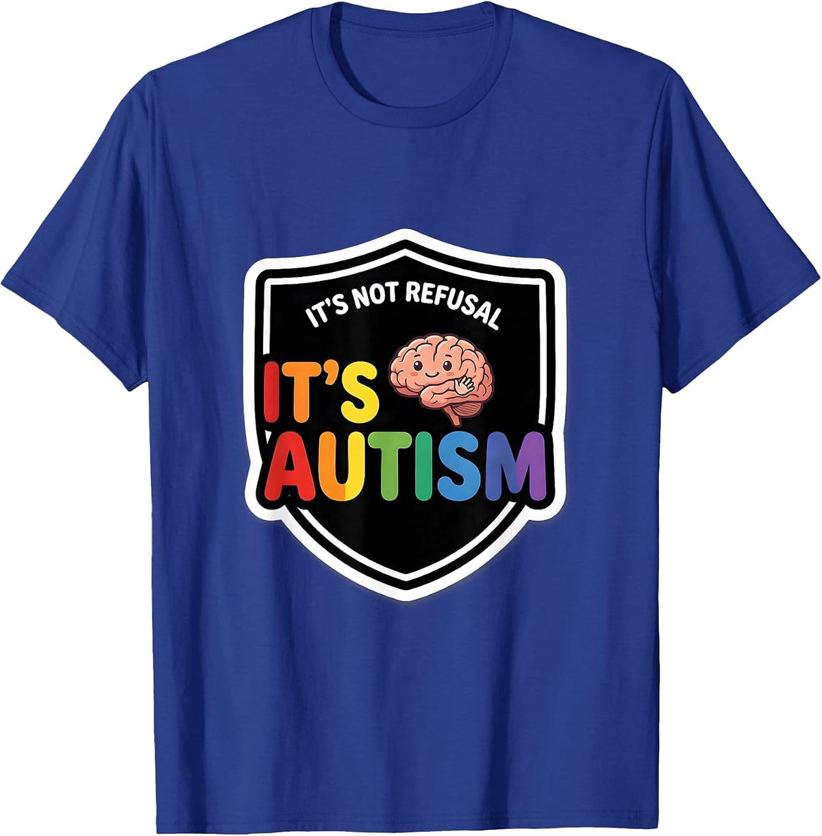 It's Not Refusal It's Autism Funny Neurodiversity Awareness T-Shirt - Royal Blue