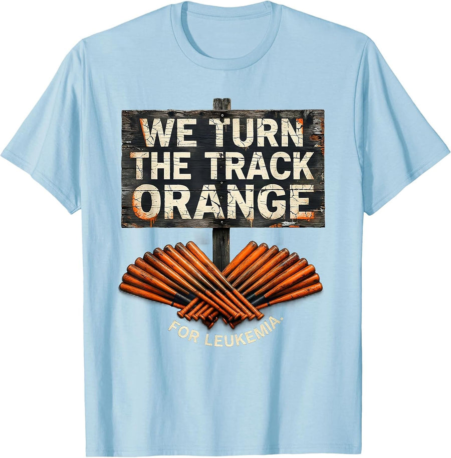 Men's We Turn The Track Orange For Leukemia Distressed Cancer T-Shirt - Baby Blue
