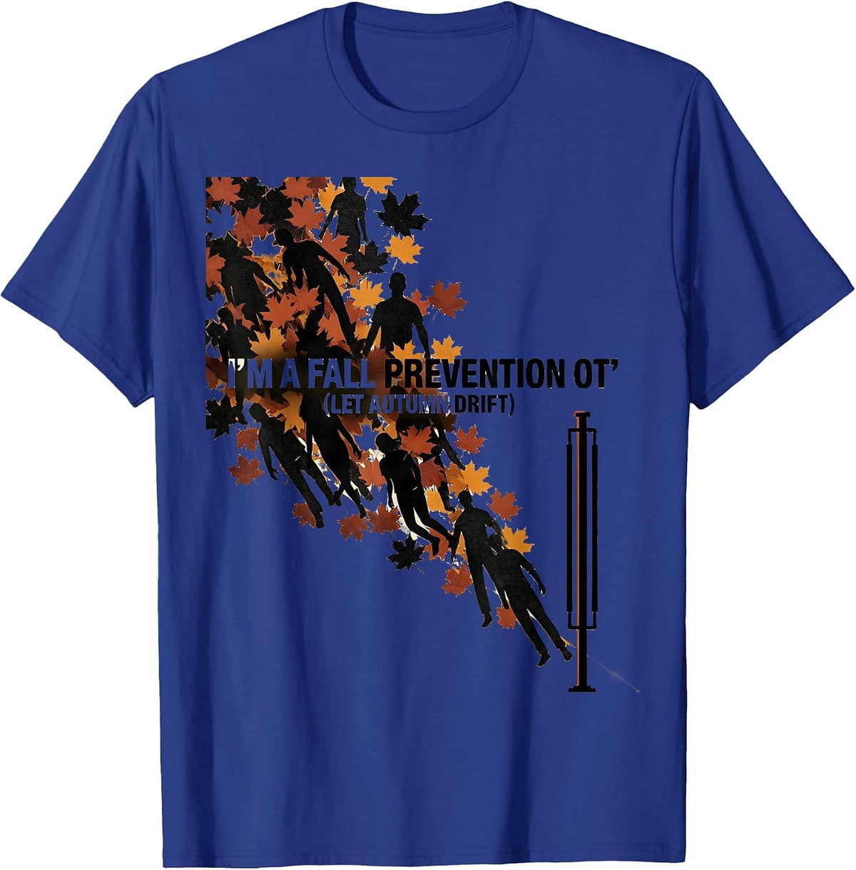 Men's I’m a Fall Prevention OT (Let Autumn Drift) Funny T-Shirt - Royal Blue