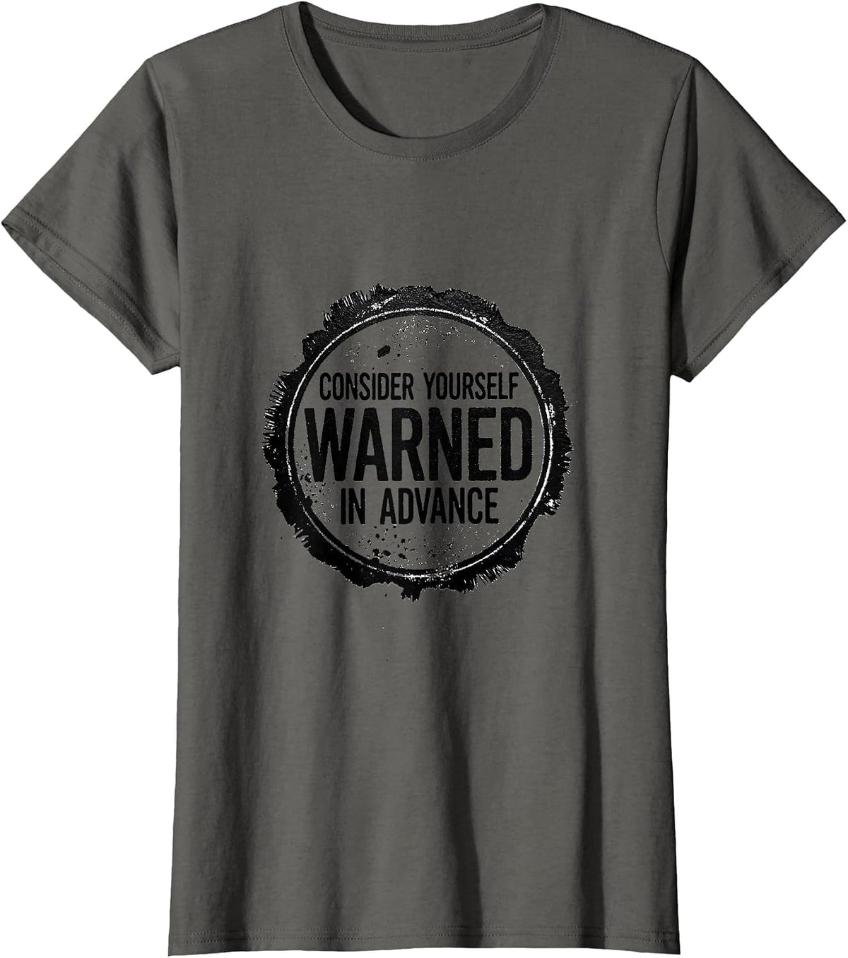 Women's Consider Yourself Warned In Advance Sarcastic Deadpan Humor T-Shirt - Asphalt Grey